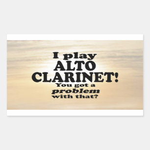 Got A Problem With That Alto Clarinet Rectangular  Sticker
