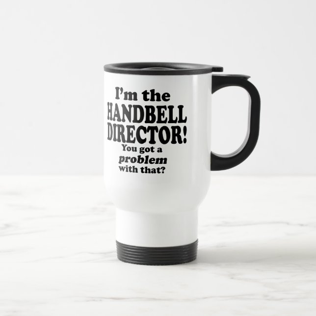 Got A Problem With That, Handbell Director Travel  Travel Mug (Right)