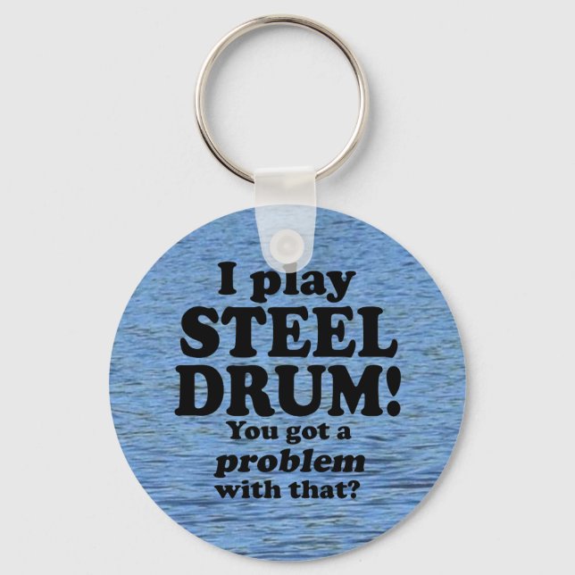 Got A Problem With That, Steel Drum Key Ring (Front)
