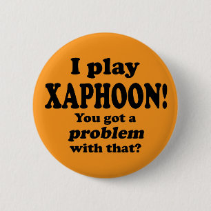 Got A Problem With That, Xaphoon 6 Cm Round Badge