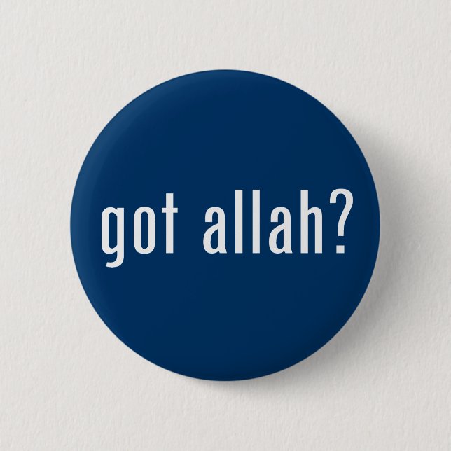 got allah? 6 cm round badge (Front)