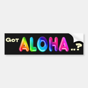 Got Aloha ..? Bumper Sticker