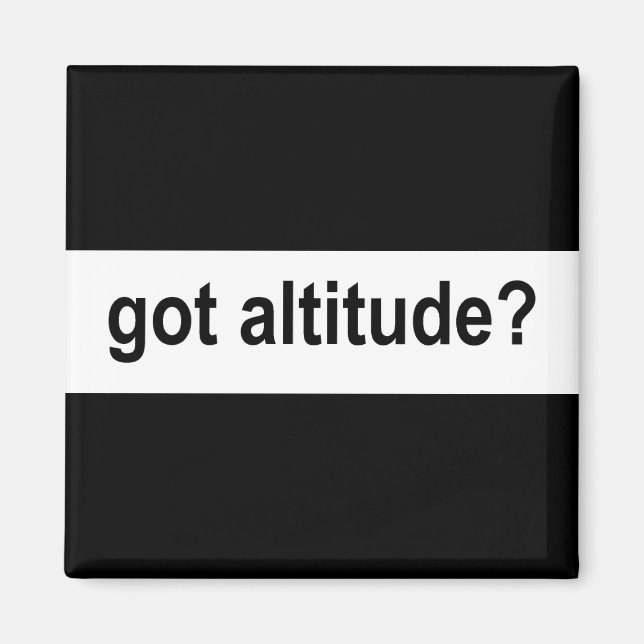 Got Altitude? Magnet (Front)