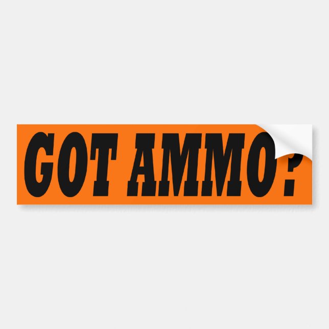 Got Ammo? Bumper Sticker (Front)