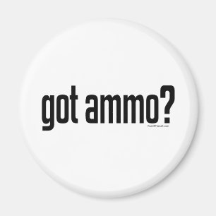 Got Ammo? Magnet