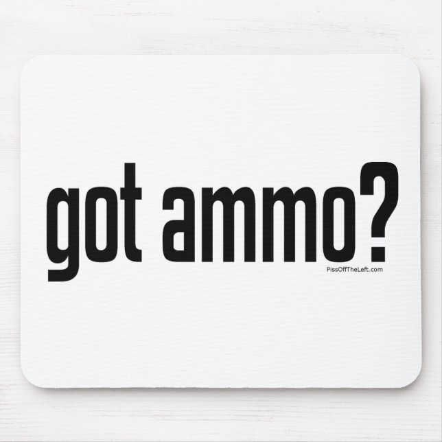 Got Ammo? Mouse Mat (Front)