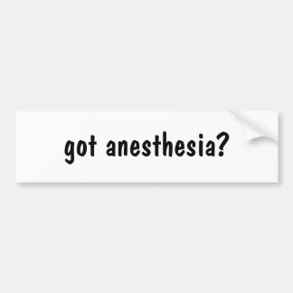 got anaesthesia? bumper sticker
