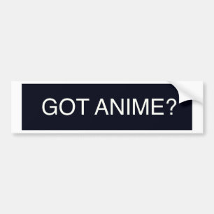 Got Anime? Bumper Sticker