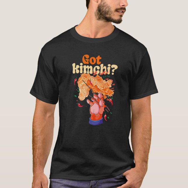 Got Any Spicy Kimchi To Eat Korean Food Kimchi Pre T-Shirt (Front)