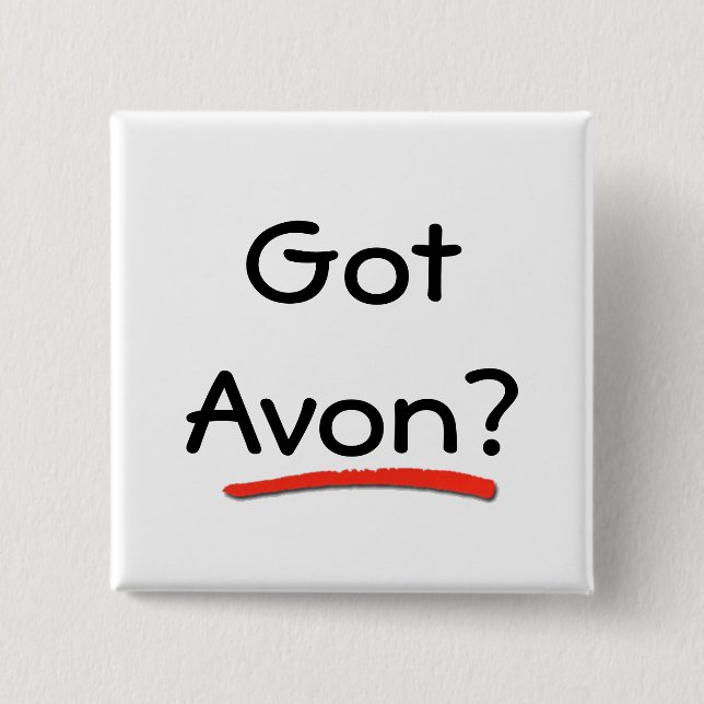 Got Avon? Button (Front)