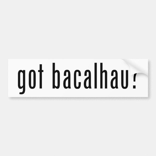 got bacalhau? bumper sticker (Front)