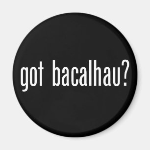 got bacalhau? magnet