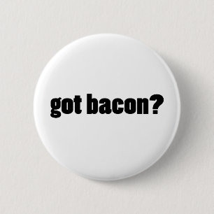 got bacon? 6 cm round badge