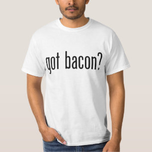 got bacon? T-Shirt