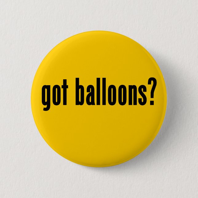 got balloons? 6 cm round badge (Front)