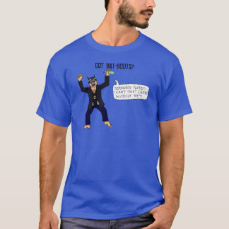 Got Bat-Boots? T-Shirt