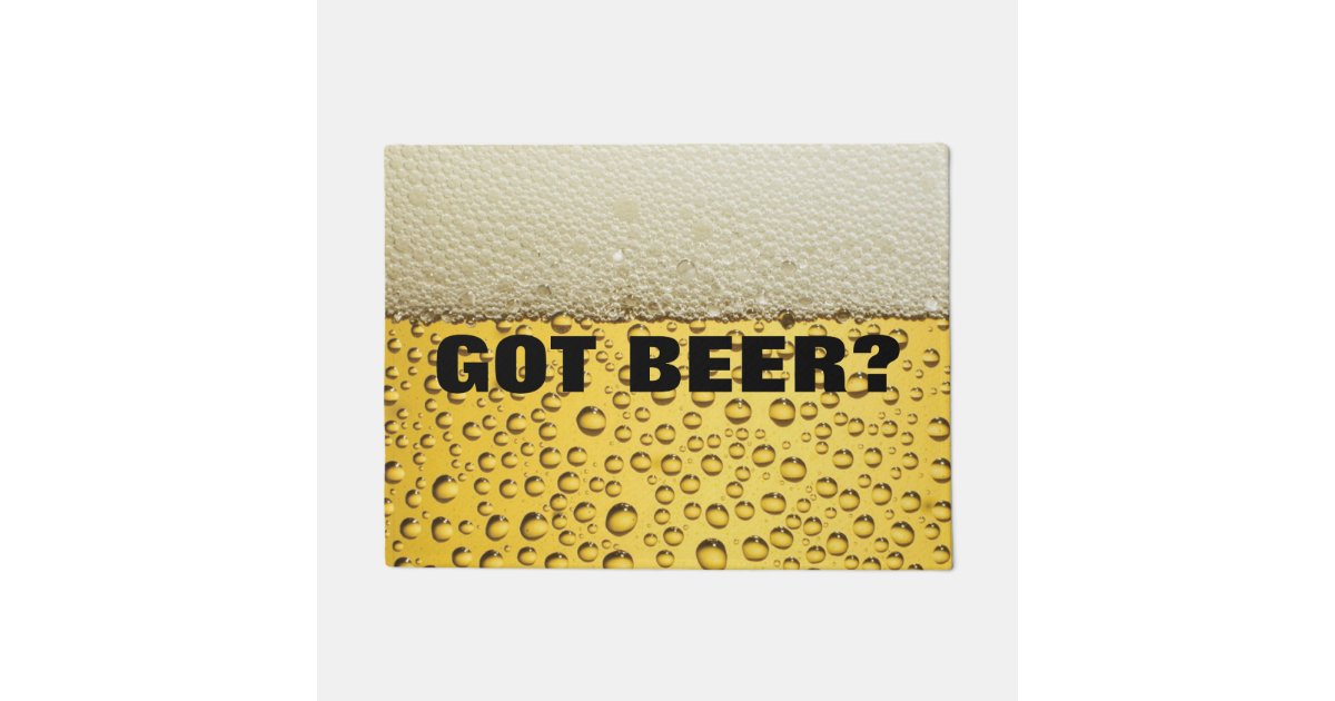 Got Beer Funny Novelty Beer Doormat Zazzle Co Uk