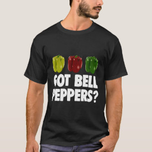 Got Bell Peppers Raw Vegetable Gardener Garden T-Shirt