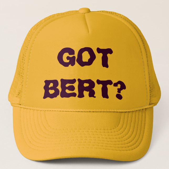 GOT BERT? TRUCKER HAT (Front)