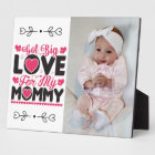 Got Big Love For My Mommy Plaque