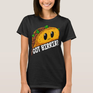 Got Birria Tacos Tasty Mexican Funny Women Foodie T-Shirt