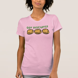 Got Biscuits? Ladies T-Shirt