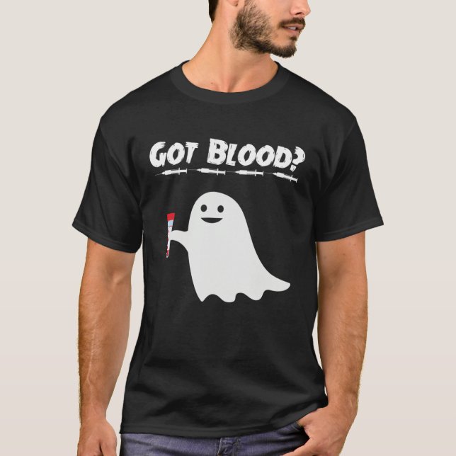 Got Blood Ghost Phlebotomy Tech Phlebotomist Hallo T-Shirt (Front)