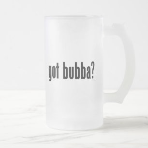 got bubba? frosted glass beer mug