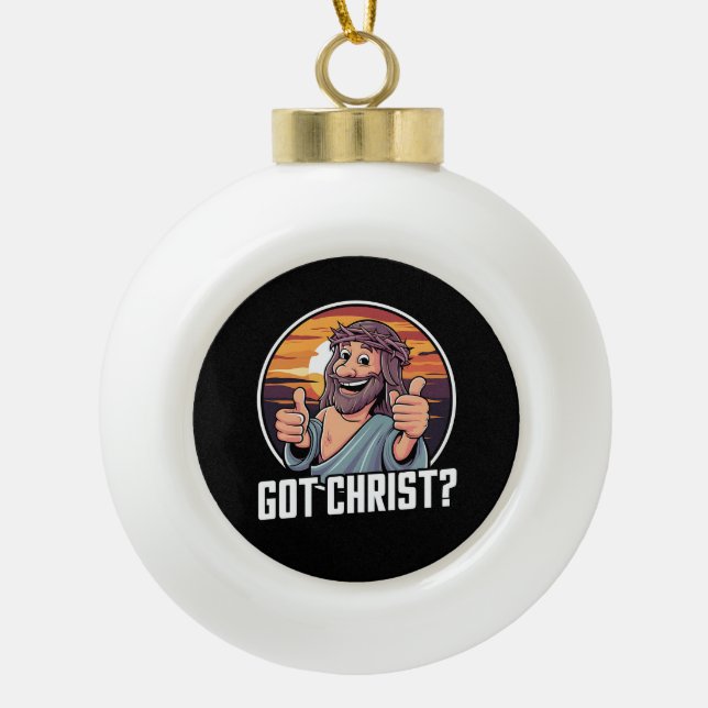 Got Buddy a Christ Christmas Jesus Religious  Ceramic Ball Christmas Ornament (Front)