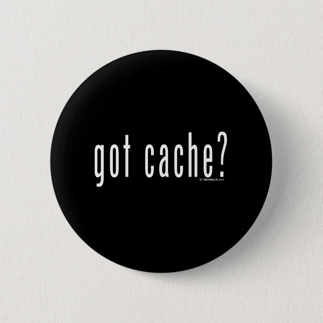 got cache? 6 cm round badge (Front)