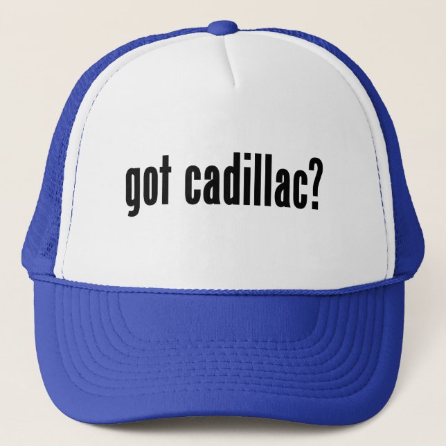 got cadillac? trucker hat (Front)