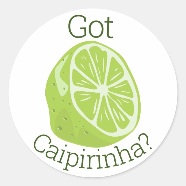 Got Caipirinha? Classic Round Sticker (Front)