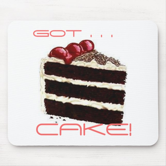 got CAKE, got . . ., CAKE! Mouse Mat (Front)