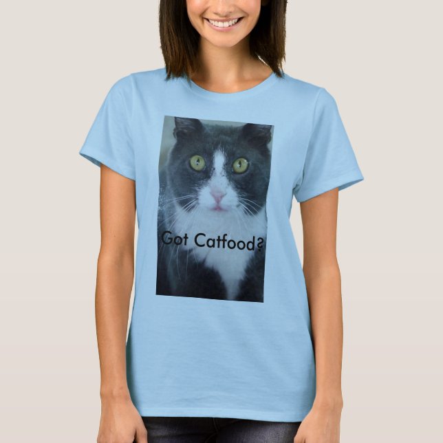 Got Catfood? T-Shirt (Front)