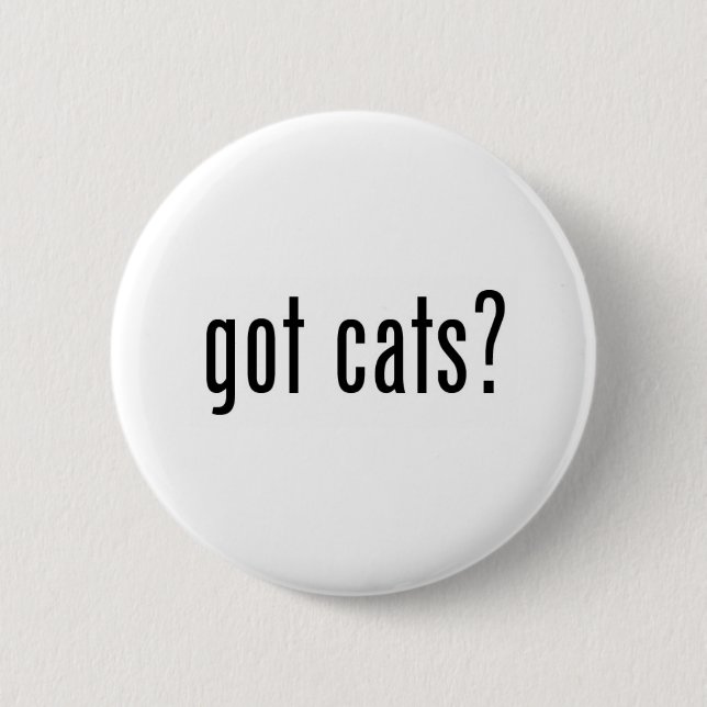 got cats? 6 cm round badge (Front)