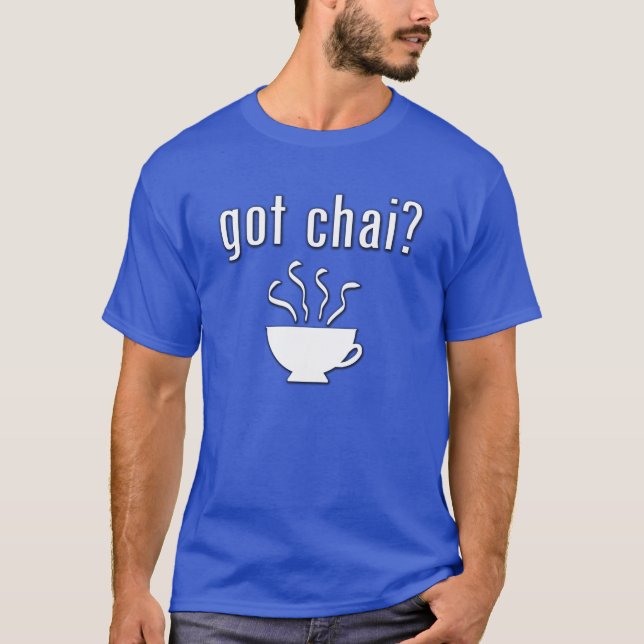 Got Chai? T-Shirt (Front)