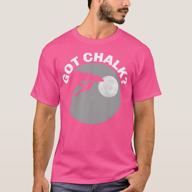 Got Chalk Mountain Climbing For Boulder Climbers T-Shirt (Front)