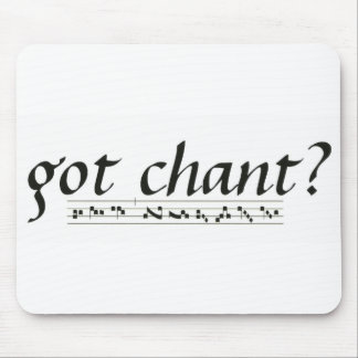 Got Chant? Mouse Mat