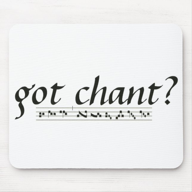 Got Chant? Mouse Mat (Front)