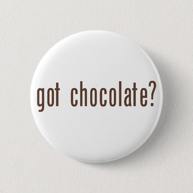 got chocolate? 6 cm round badge (Front)