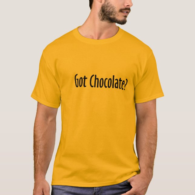 Got Chocolate T-shirt (Front)
