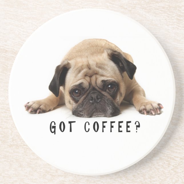 Got Coffee? Pug Coaster (Front)