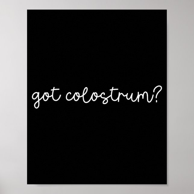 Got Colostrum Lactation Consultant Breastfeeding Poster (Front)