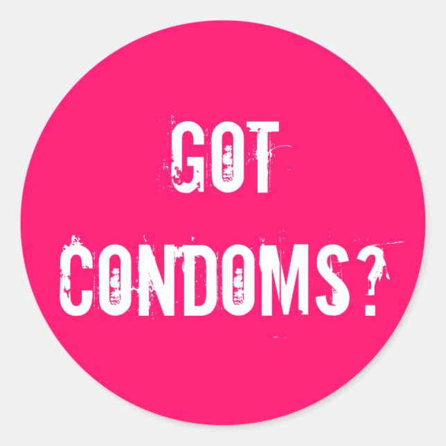 Got condoms? classic round sticker (Front)