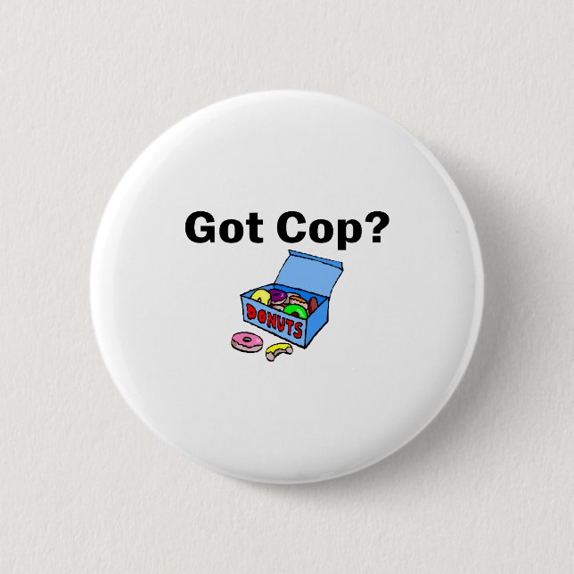 Got Cop? (Doughnuts) 6 Cm Round Badge (Front)