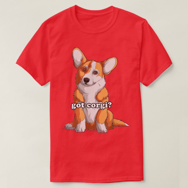 Got Corgi Cute Corgi dog  T-Shirt (Design Front)