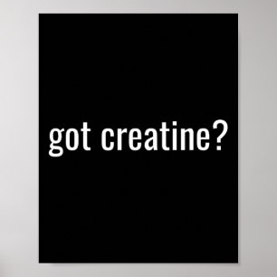 Got Creatine Funny Creatine Bodybuilding  Poster