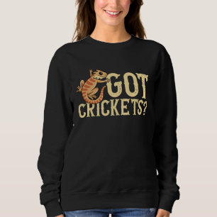 Got Crickets Bearded Dragon Beardie Lizard Reptile Sweatshirt