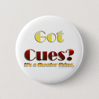 Got Cues? (Text Only) 6 Cm Round Badge