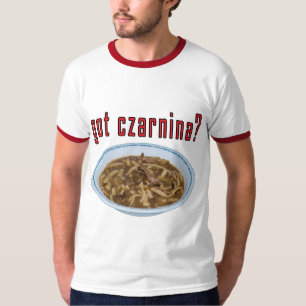 Got Czarnina? Soup T-Shirt